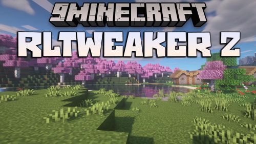 RLTweaker 2 Mod (1.12.2) – Miscellaneous Bug Fixes Thumbnail