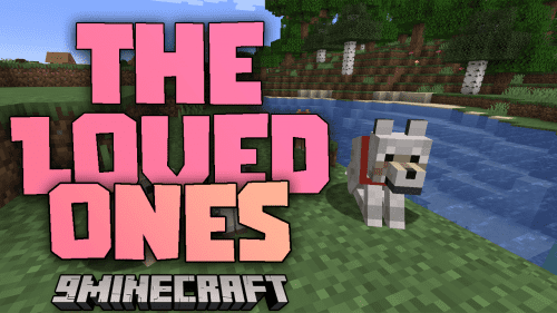 The Loved Ones Mod (1.20.6, 1.20.1) – Protect Your Precious Pets Thumbnail