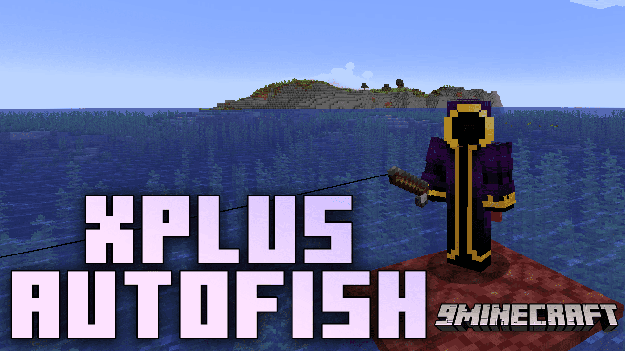 XPlus Autofish Mod (1.20.5, 1.20.1) - Streamline Your Fishing Experience In Minecraft 1