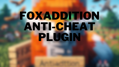 FoxAddition Anti-Cheat Plugin (1.21.1, 1.20.1) – Spigot Thumbnail