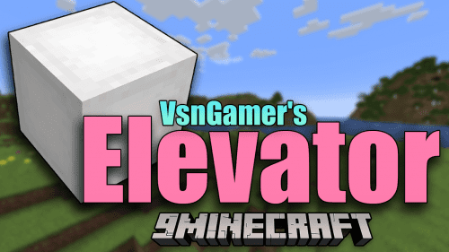 VsnGamer’s Elevator Mod (1.21.1, 1.20.1) – Rise To New Heights With the Elevator Mod Thumbnail