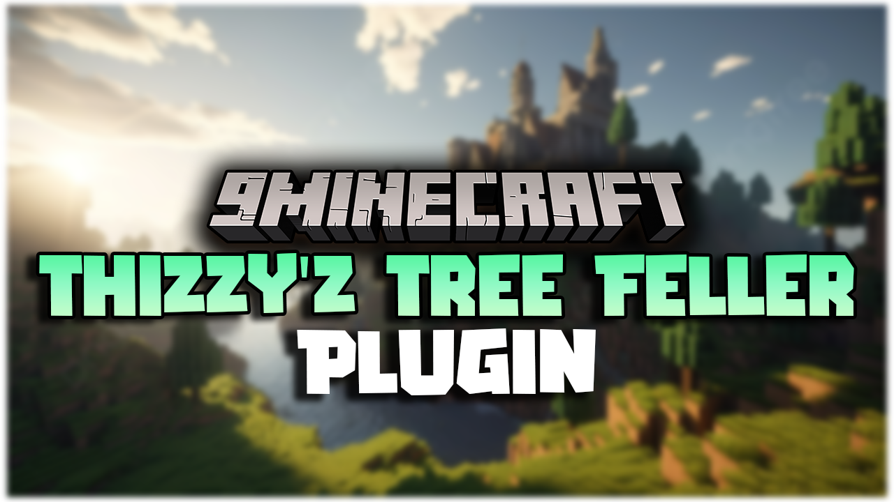 Thizzy'z Tree Feller Plugin (1.21, 1.20.1) – Spigot 1