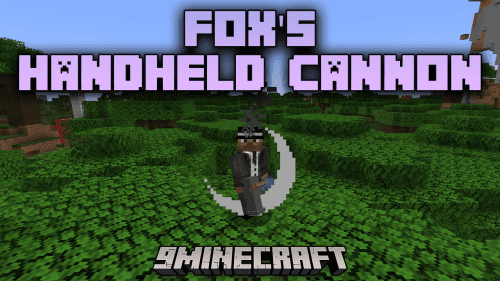 Fox’s Handheld Cannon Mod (1.21.1, 1.20.1) – A Fun Mix Of Mobility And Explosion Thumbnail