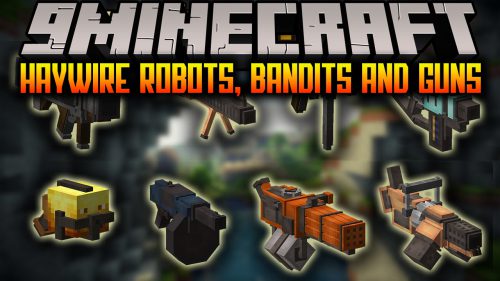 Haywire Robots, Bandits and Guns Mod (1.19.2) – A Scorched Bronze Addon Thumbnail