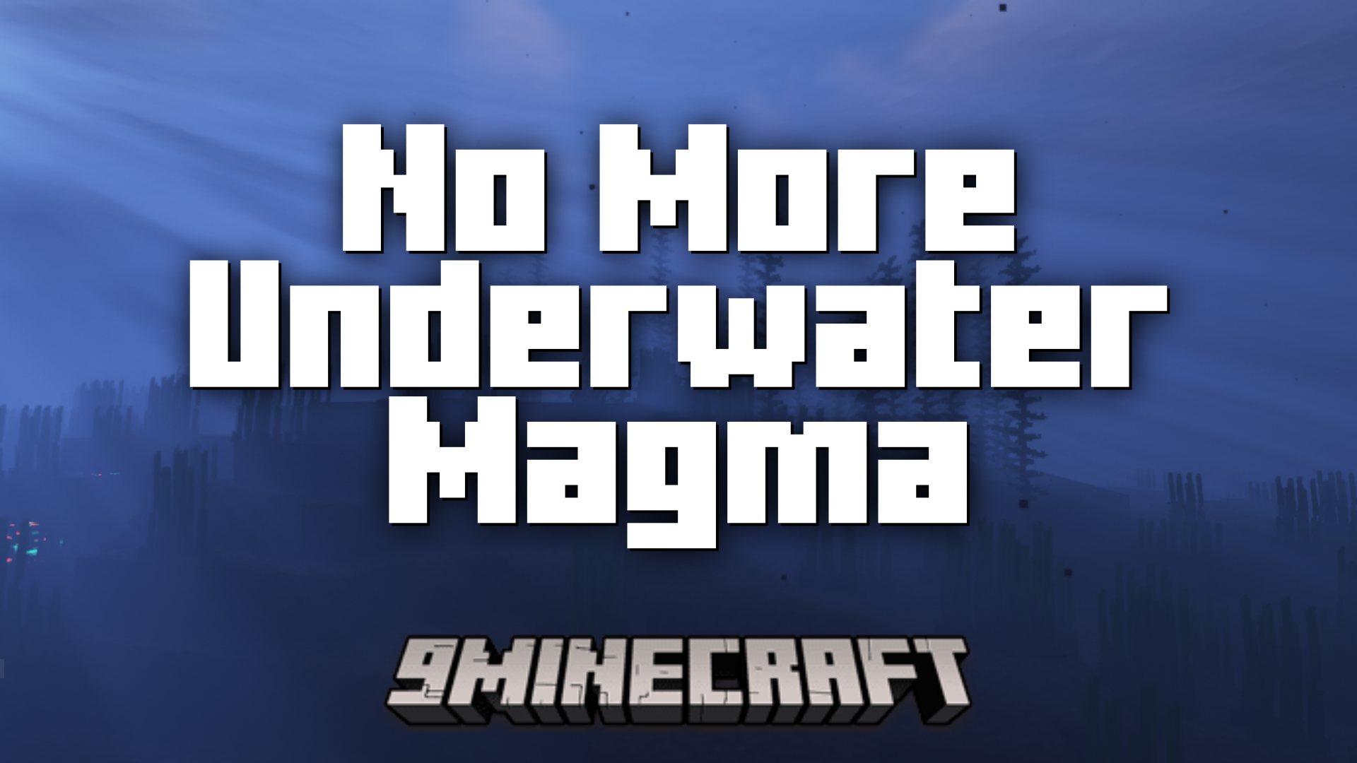 No More Underwater Magma Mod (1.21.1, 1.20.1) - Removes Underwater Magma From World Generation 1